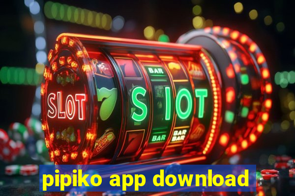 pipiko app download